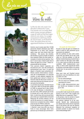 Malak
ocktailn° 80
La vie en vert
20
Vive le vélo
La fête du vélo cette année s’est
déroulée le Dimanche 5 juin.
Une journée avec un temps idéal
même si pour ma part quelques
coups de soleil ont fait leurs appa-
ritions le soir même. Les nuages
masquaient le soleil trop chaud
du mois de Juin, sur les bords de
Loire, des petites brises de vent
apportaient fraîcheur et réconfort.
Comme vous le savez peut être 10 000
personnes étaient attendues pour fêter
l’événement et je peux vous assurer
après coup, que nous étions était très
nombreux. Des jeunes, des retraités,
des familles au grand complet, ils étaient
tous présents même les plus petits re-
morqués à l’arrière de leur parents. Pour
les 5-6 ans et plus c’était le petit vélo et
l’allure de génie qui va bien. J’étais im-
pressionnée de leur énergie.
Trois parcours étaient organisés sur
les bords de Loire avec des animations
exclusivement pour nous. Le point de
départ à Chantier naval, présentait dif-
férents stands d’informations compre-
nant de la sensibilisation à la sécurité
routière, un petit dépliant rappelant les
bons gestes pour secourir si besoin, la
liste des clubs de vélo et leur contact. Il y
avait aussi des jeux de chasses aux tré-
sors pour les tout petits.
La première boucle plus familiale faisait
à peu près 16km et pouvait être réalisé
en 2h30, en passant par le Bac d’Indre
et St Jean de Boiseau. Le deuxième un
peu plus long, 33Km passait pas le bac
et ensuite par la voie verte de st Her-
blain. Le plus long, celui qui pouvait faire
peur (mais qui a quand même rencontré
beaucoup de succès) s’étirait à 47 km
soit 6h de parcours en roulant tranquil-
lement et en comptant les arrêts. Il allait
jusqu’au bac du Pellerin cette fois.
Le port de Nantes avait installé un stand
« vitaminé » pour nous offrir jus, eau et
fruits et nous encourager dans notre
parcours qui ne faisait que commencer !
On parle de Vélorution !
De plus en plus de gens se mettent en
selle et voient le vélo autrement qu’un
accessoire du weekend.
30% de cyclistes en plus cette année.
Il faut dire que Nantes est le top 5 des
villes ou il fait bon pédaler. La ville de
Nantes investie beaucoup et prend très à
cœur la place du vélo dans notre vi(ll)e.
Il n’y a pas moins de 500 km de pistes
cyclables, 2500 emplacements pour
vélos. Le vélo à cette capacité de rendre
la ville plus conviviale même si la voiture
résiste pour ne pas perdre sa place de
privilégiée.
Alors pour ceux qu’il faudrait encore
convaincre voici les bénéfices de votre
nouvelle vie à vélo :
1| Fini les embouteillages
2| 24% de risque de maladies cardio-
vasculaires en moins
3| 300 à 500€ d’économie/mois pour
une famille qui remplace la voiture
par le vélo
Et ce n’est pas tout !
La nouvelle mode touche les Bi-porteur.
Qu’est ce que c’est ? Des couples aux
idées libres qui se supportent ? Non !
Le Bi-porteur, c’est la carriole à l’avant
du vélo en forme de brouette, si si !
Les parents l’adorent et je les com-
prends. Bientôt des stationnements
aux abords des écoles seront organisés
pour le Bi-porteur afin que les parents
déposent leur précieuse cargaison et
puissent prendre le chemin du travail,
sans embouteillage SVP !
 