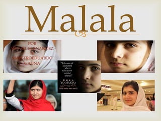 Malala


POR
MIGUEL FERNANDEZ
1E
MAESTROEDUARDO
GAUNA

 