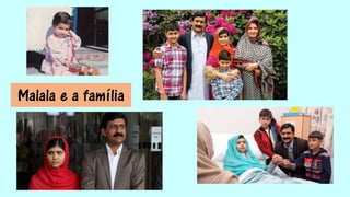 Malala e a família
 