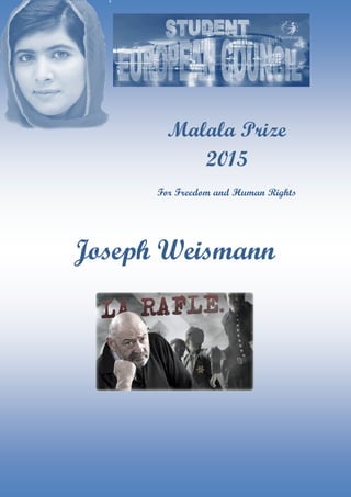Malala Prize
2015
For Freedom and Human Rights
Joseph Weismann
 