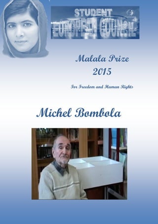 Malala Prize
2015
For Freedom and Human Rights
Michel Bombola
 