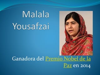Ganadora del Premio Nobel de la
Paz en 2014
 