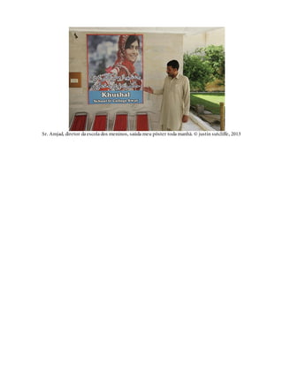 Sr. Amjad, diretor da escola dos meninos, saúda meu pôster toda manhã. © justin sutcliffe, 2013
 