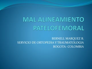 BERNELL MARQUEZ B.
SERVICIO DE ORTOPEDIA Y TRAUMATOLOGIA
BOGOTA- COLOMBIA
 