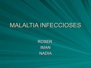 MALALTIA INFECCIOSES ROSER  IMAN NADIA 