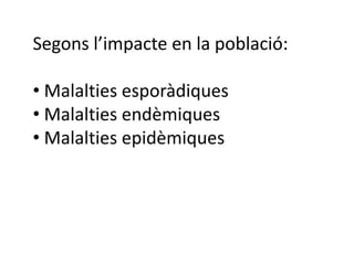 Causades per traumatismes degudes a accidentsMalaltiescausades per factorsinterns:Funcionals produïdes per l’alteració del funcionamentd’unòrgan del cos. Ex: malaltiescardíaques