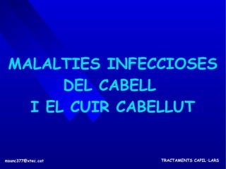 MALALTIES INFECCIOSES DEL CABELL  I EL CUIR CABELLUT 