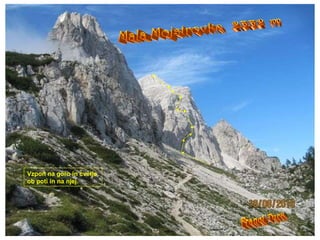 Mala Mojstrovka  2332 m Franci Turk Vzpon na goro in cvetje  ob poti in na njej. 
