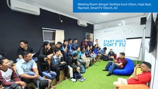 Meeting Room dengan fasilitas kursi tribun, meja lipat,
flipchart, SmartTV 55inch, AC
 