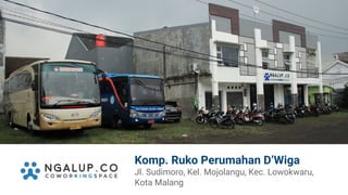 Komp. Ruko Perumahan D’Wiga
Jl. Sudimoro, Kel. Mojolangu, Kec. Lowokwaru,
Kota Malang
 