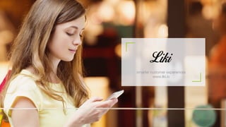 smarter customer experiences
www.liki.io
 