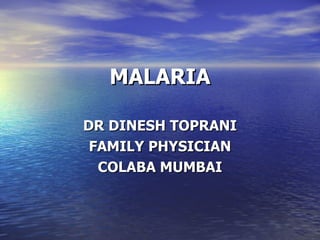 MALARIA DR DINESH TOPRANI FAMILY PHYSICIAN COLABA MUMBAI 