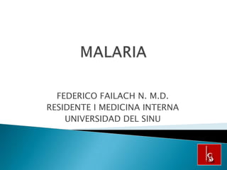 FEDERICO FAILACH N. M.D.
RESIDENTE I MEDICINA INTERNA
    UNIVERSIDAD DEL SINU
 