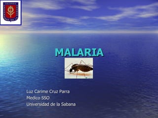 MALARIA Luz Carime Cruz Parra Medico SSO Universidad de la Sabana 
