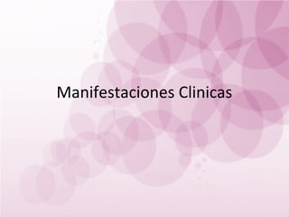 Manifestaciones Clinicas
 