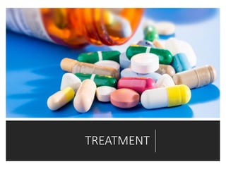 TREATMENT
 