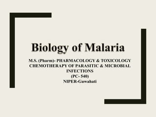 M.S. (Pharm)- PHARMACOLOGY & TOXICOLOGY
CHEMOTHERAPY OF PARASITIC & MICROBIAL
INFECTIONS
(PC- 540)
NIPER-Guwahati
 