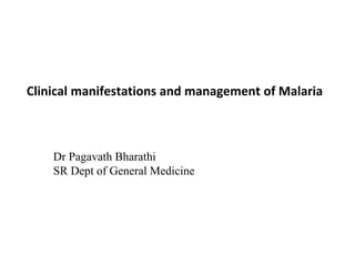 Clinical manifestations and management of Malaria
Dr Pagavath Bharathi
SR Dept of General Medicine
 