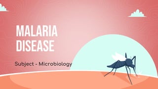 MALARIA
DISEASE
Subject - Microbiology
 