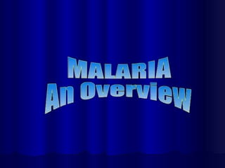 MALARIA An Overview 