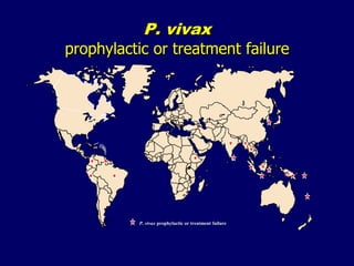 P. vivax
prophylactic or treatment failure




          P. vivax prophylactic or treatment failure
 