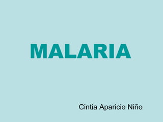 MALARIA Cintia Aparicio Niño 