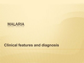 Malaria Clinical features and diagnosis 