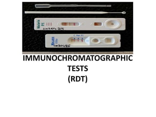 RAPID DIAGNOSTIC TEST
IMMUNOCHROMATOGRAPHIC
TESTS
(RDT)
 