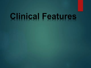 Clinical Features
 