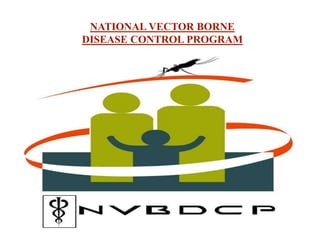 NATIONAL VECTOR BORNE
DISEASE CONTROL PROGRAM
 