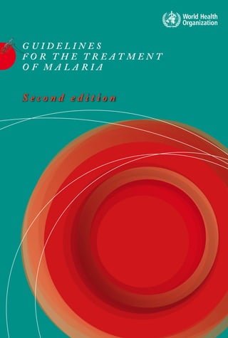 G UIDELINES
FO R T H E T REAT MENT
OF MALARIA


Second edition
 
