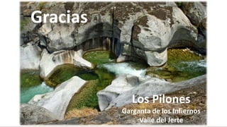 Gracias
Los Pilones
Garganta de los Infiernos
Valle del Jerte
 
