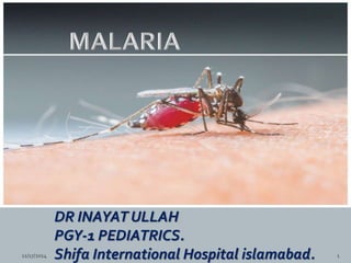 DR INAYAT ULLAH
PGY-1 PEDIATRICS.
Shifa International Hospital islamabad.11/17/2014 1
 