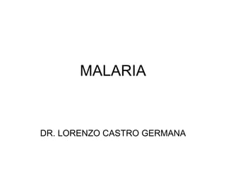 MALARIA DR. LORENZO CASTRO GERMANA 