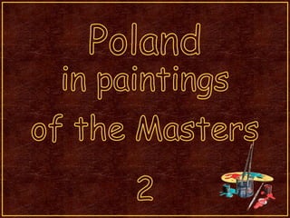 Poland inpaintings of theMasters 2 