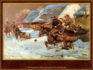 KrechowieckiUlans, pursuit for theBolsheviks