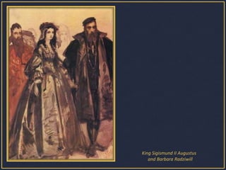 King Sigismund II Augustus  and Barbara Radziwill