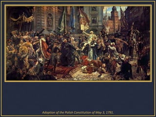 Adoption of the Polish Constitution of May 3, 1791.