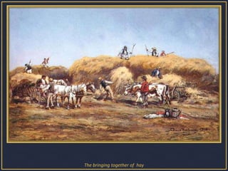 The bringing together of  hay