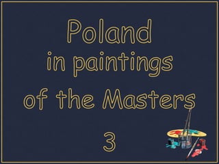 Poland inpaintings of theMasters 3 