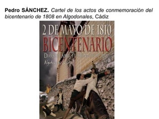 Pedro SÁNCHEZ. Cartel de los actos de conmemoración del
bicentenario de 1808 en Algodonales, Cádiz
 