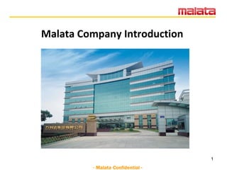 Malata Company Introduction




                                   1

         - Malata Confidential -
 