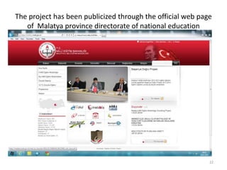 The project has been publicized through the official web page 
of Malatya province directorate of national education 
22 
 