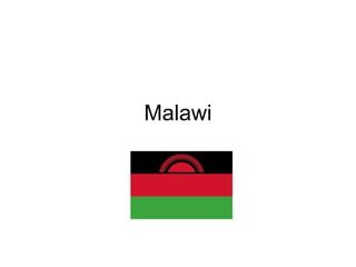 Malawi
 