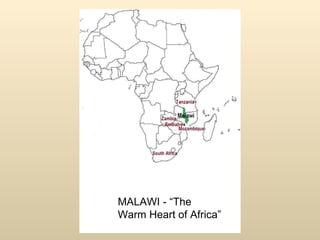 MALAWI - “The Warm Heart of Africa” 
