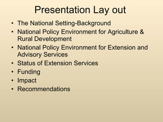 Presentation Lay out <ul><li>The National Setting-Background </li></ul><ul><li>National Policy Environment for Agriculture...