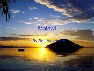 Malawi

By Boji Alexandre
 