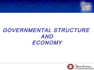 GOVERNMENTAL STRUCTURE
         AND
       ECONOMY
 