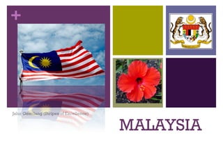+
MALAYSIA
Jalur Gemilang (Stripes of Excellence)
 
