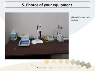 5. Photos of your equipment
pH and Conductivity
meters
 